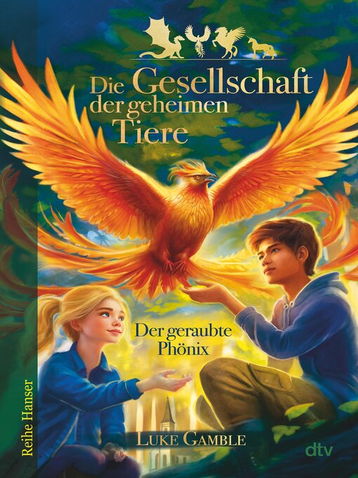 Title details for Die Gesellschaft der geheimen Tiere--Der geraubte Phönix by Luke Gamble - Available